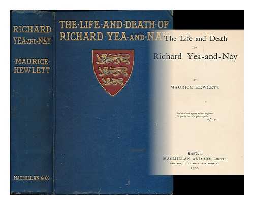 HEWLETT, MAURICE (1861-1923) - The life and death of Richard Yea-and Nay