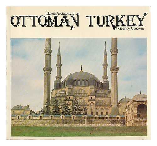 GOODWIN, GODFREY - Ottoman Turkey / Godfrey Goodwin