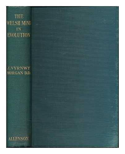 MORGAN, J. VYRNWY (JOHN VYRNWY), (B. 1860) - The Welsh mind in evolution