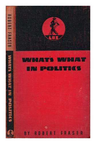 FRASER, ROBERT (1904-?) - What's what in politics