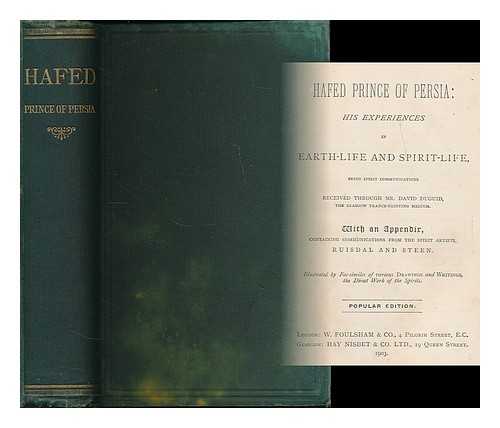 DUGUID, DAVID ; NISBET, HAY (COMP.) - Hafed Prince of Persia : his experiences in earth-life and spirit-life ; being spirit communications received through Mr. David Duguid, the Glasgow trance-painting medium  with an appendix, containing communications from the spirit artists, Ruisdal and Steen