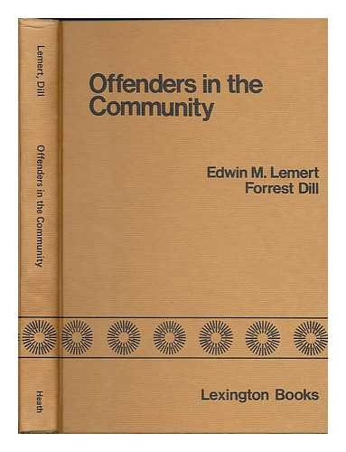 LEMERT, EDWIN MCCARTHY - Offenders in the community : the probation subsidy in California / [by] Edwin M. Lemert, Forrest Dill