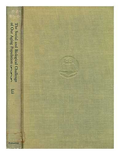 ARMSTRONG, DONALD (ET AL.) - The social and biological challenge of our aging population: Proceedings of the eastern states health education conference, March 31 - April 1, 1949