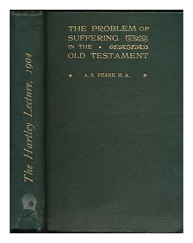 PEAKE, ARTHUR S. (1865-1929) - The problem of suffering in the Old Testament