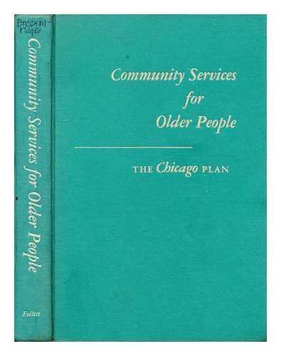 CHICAGO (WELFARE COUNCIL OF METROPOLITAN CHICAGO). COMMUNITY PROJECT FOR THE AGED - Community services for older people : the Chicago plan / prepared by the Community Project for the Aged of the Welfare Council of Metroplitan Chicago