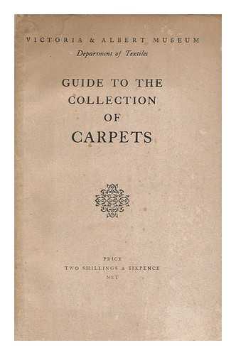 VICTORIA AND ALBERT MUSEUM. DEPT. OF TEXTILES - Guide to the collection of carpets