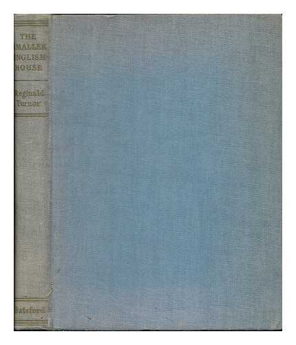 TURNOR, REGINALD - The smaller English house, 1500-1939