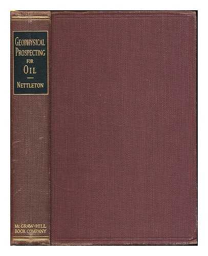 NETTLETON, LEWIS LOMAX (B. 1896) - Geophysical prospecting for oil