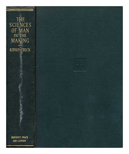 KIRKPATRICK, EDWIN A. (EDWIN ASBURY) (1862-1937) - The sciences of man in the making : an orientation book
