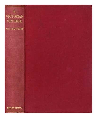 GRANT DUFF, MOUNTSTUART E. (MOUNTSTUART ELPHINSTONE), SIR (1829-1906) - A Victorian Vintage : being a selection of the best stories from the diaries of the Right Hon. Sir Mountstuart E. Grant Duff / edited by A. Tilney Bassett, with a biographical introduction by Mrs. Huth Jackson