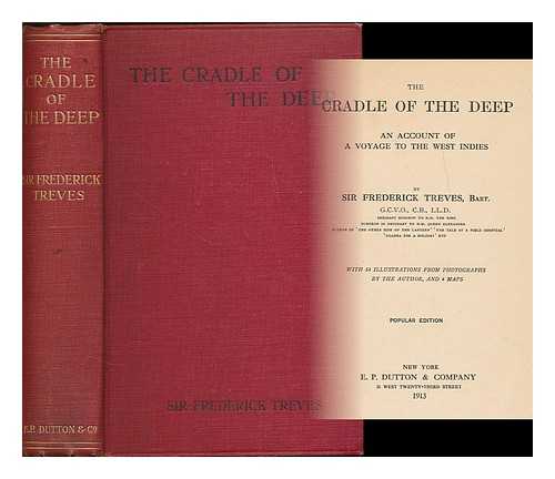 TREVES, FREDERICK, SIR (1853-1923) - The cradle of the deep : an account of a voyage to the West Indies