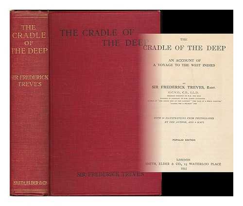 TREVES, FREDERICK, SIR (1853-1923) - The cradle of the deep : an account of a voyage to the West Indies