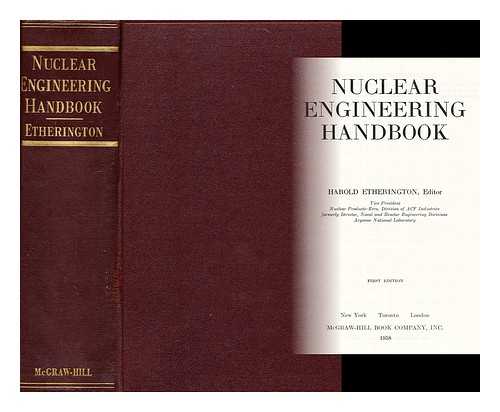 ETHERINGTON, HAROLD, [ED.] - Nuclear engineering handbook