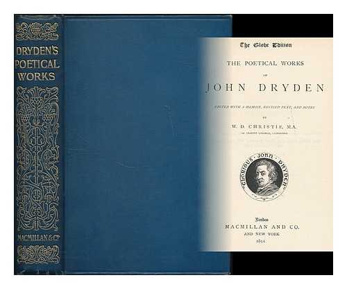 DRYDEN, JOHN (1631-1700) - The poetical works of John Dryden / edited with a memoir, revised text and notes by W.D. Christie