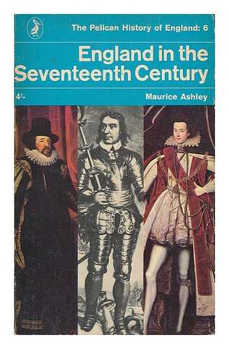 ASHLEY, MAURICE PERCY - England in the seventeenth century