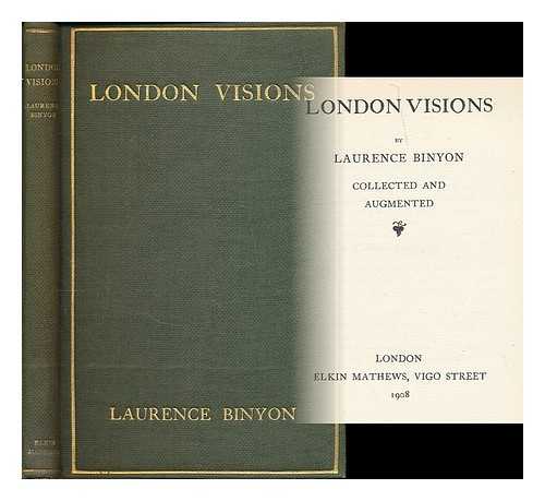 BINYON, LAURENCE (1869-1943) - London visions : collected and augmented