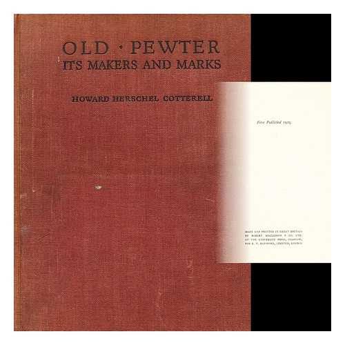 COTTERELL, HOWARD HERSCHEL - Old Pewter: its makers and marks in England, Scotland and Ireland, etc. [With plates.]