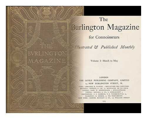 BURLINGTON MAGAZINE - The Burlington magazine for connoisseurs : volume 1 : March to May