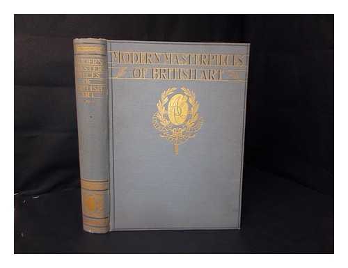 THE ALGAMATED PRESS LONDON - Modern masterpieces of British art : two hundred full colour reproductions of paintings selected from public galleries in Great Britain and Ireland, with crucial notes and indexes to painters & pictures