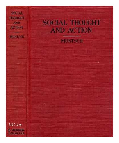 MUNTSCH, ALBERT (1873-1967) - Social thought and action : a series of social sermons