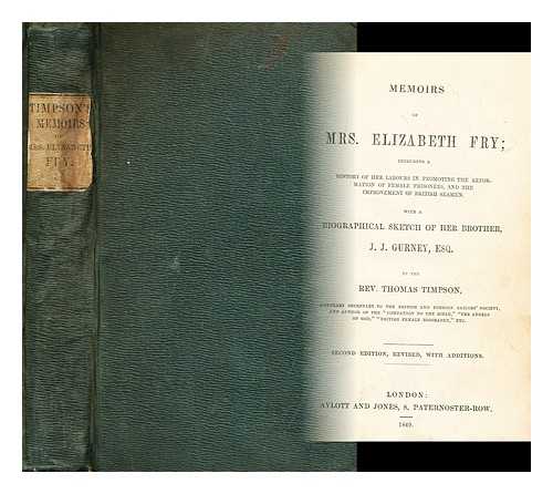 TIMPSON, THOMAS (1790-1860) - Memoirs of Mrs. Elizabeth Fry : including a history of her labours in promoting the reformation of female prisoners, and the improvement of British seamen