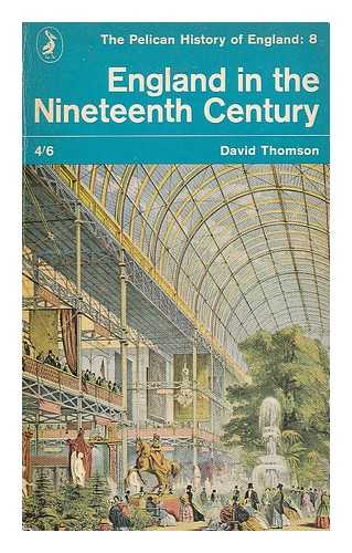 THOMSON, DAVID (1912-) - England in the nineteenth century, 1815-1914