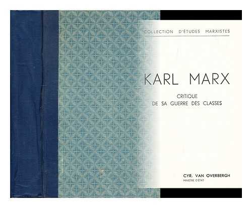 OVERBERGH, CYRILLE VAN - Karl Marx : critique de sa guerre des classes / Cyr. van Overbergh