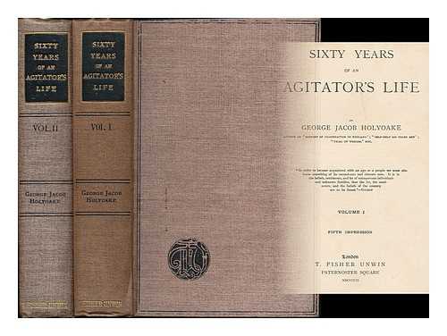 HOLYOAKE, GEORGE JACOB (1817-1906) - Sixty years of an agitator's life