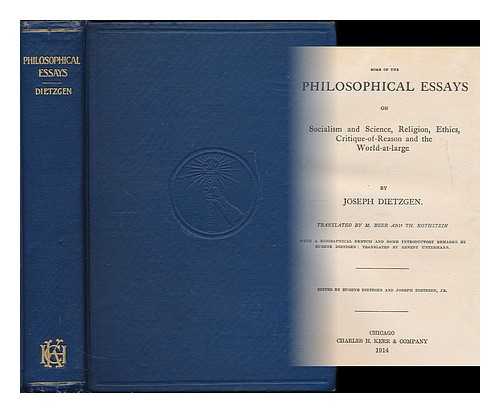 DIETZGEN, JOSEPH (1828-1888) - Some of the philosophical essays on socialism and science, religion, ethics, critique-of-reason, and the world-at-large