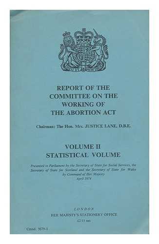GREAT BRITAIN. COMMITTEE ON THE WORKING OF THE ABORTION ACT. LANE, ELIZABETH KATHLEEN, DAME (1905-1988) - Report of the Committee on the Working of the Abortion Act : v. 3. Survey of abortion patients for the Committee / presented to Parliament by the Secretary of State for Scotland and the Secretary of State for Wales by Command of Her Majesty, April 1974