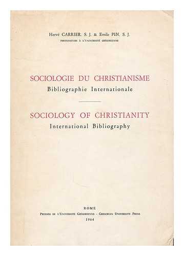 CARRIER, HERVE (1921-). PIN, EMILE JEAN - Sociologie du christianisme : bibliographie internationale = Sociology of Christianity; international bibliography / par Herve Carrier et Emile Pin