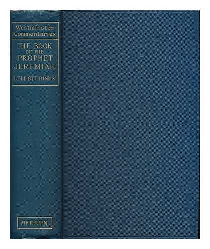 ELLIOTT-BINNS, LEONARD ELLIOTT (B. 1885) ; BIBLE. O.T. JEREMIAH. ENGLISH. REVISED. 1919 - The book of the prophet Jeremiah / with introduction and notes by L. Elliott Binns
