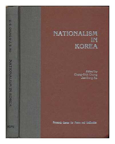 RESEARCH CENTER FOR PEACE AND UNIFICATION (SEOUL, KOREA) - Nationalism in Korea / edited by Chong-Shik Chung, Jae-Bong Ro