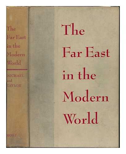 MICHAEL, FRANZ H. ; TAYLOR, GEORGE E. - The Far East in the modern world / Franz H. Michael, George E. Taylor