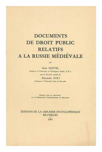 SZEFTEL, MARC. ECK, ALEXANDRE - Documents de droit public relatifs a la Russie medievale par Marc Szeftel, sous la direction initiale de Alexandre Eck