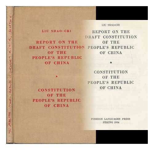 LIU, SHAO-CHI, (1898-1969), [ET AL.] - Report on the draft constitution of the People's Republic of China / [by] Liu Shao-Chi [and] Constitution of the People's Republic of China