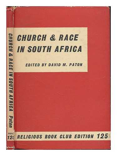 PATON, DAVID (ED.) - Church and race in South Africa : papers from South Africa, 1952-57, illustrating the churches' search for the will of God / edited by David M. Paton