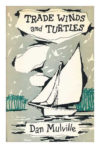 MULVILLE, DAN (1916-?) - Trade winds and turtles