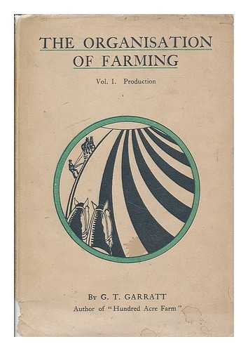 GARRATT, G. T. (GEOFFREY THEODORE), (1888-1942) - The organisation of farming