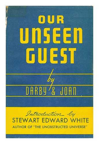 DARBY & JOAN - Our unseen guest: Introduction by Stewart Edward White