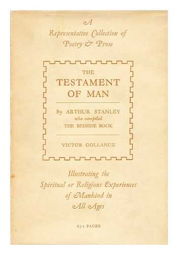 STANLEY, ARTHUR (1873-1961) - The testament of man : an anthology of the spirit