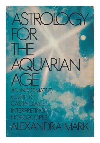 MARK, ALEXANDRA - Astrology for the aquarian age