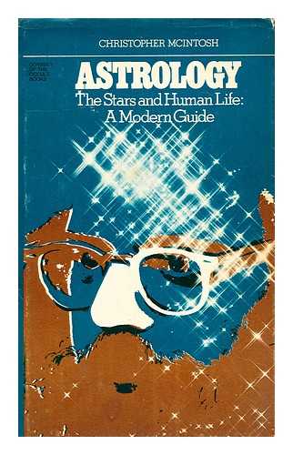 MCINTOSH, CHRISTOPHER - Astrology: the stars and human life : a modern guide