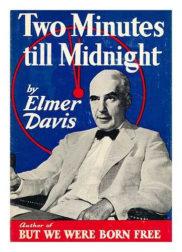 DAVIS, ELMER HOLMES (1890-1958) - Two minutes till midnight