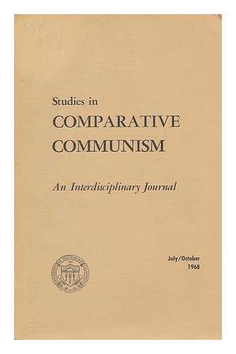 UNIVERSITY OF SOUTHERN CALIFORNIA. SCHOOL OF POLITICS AND INTERNATIONAL RELATIONS. VON KLEINSMID INSTITUTE OF INTERNATIONAL AFFAIRS - Studies in comparative communism : an interdisciplinary journal ; Vol. 1, No. 1 and 2 July/October 1968 / editors Rodger Swearingen and G.R. Urban ; managing editor Ruth Portugal
