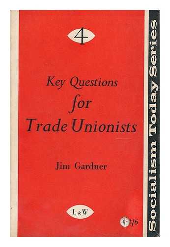 GARDNER, JIM - Key questions for trade unionists