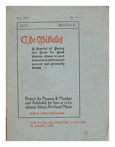 MOSHER, THOMAS BIRD (1852-1923). LANG, ANDREW - The Bibelot ; a reprint of poetry and prose for book lovers, chosen in part from scarce editions and sources not generally known. v. XVI, No.7, July MDCCCCX