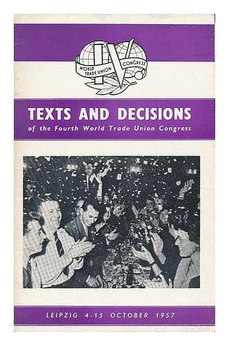 FOURTH WORLD TRADE UNION CONGRESS - Texts and documents, adopted by the Fourth World Trade Union Congress