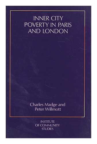 MADGE, CHARLES (1912- ) - Inner city poverty in Paris and London / Charles Madge and Peter Willmott