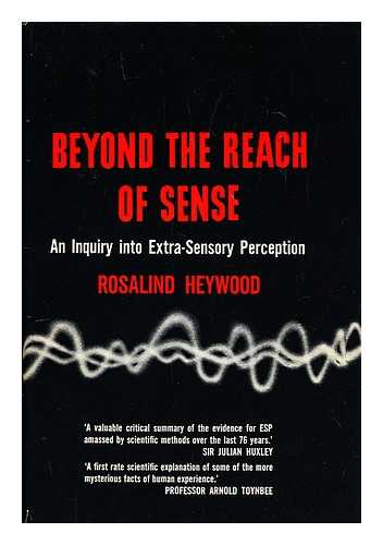 HEYWOOD, ROSALIND - Beyond the reach of sense; an inquiry into extra-sensory perception